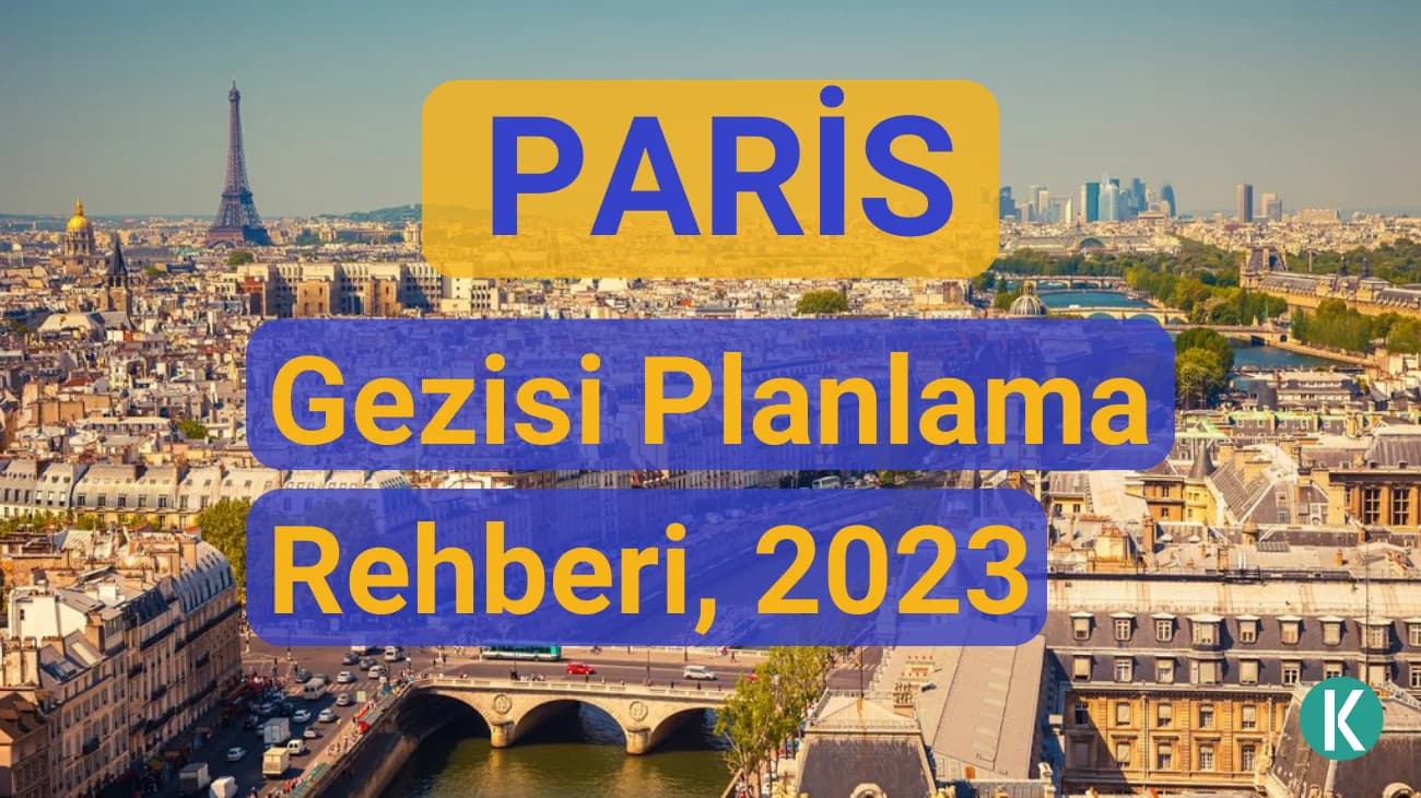 Paris Gezisi Planlama Rehberi 2023